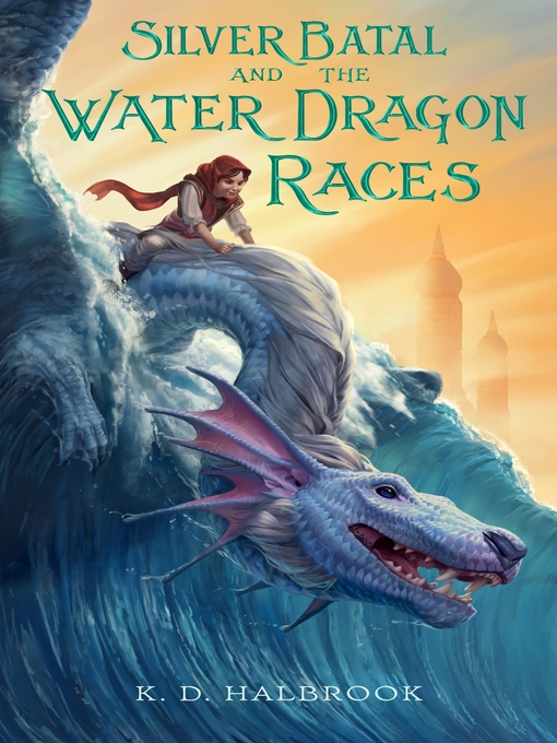 Title details for Silver Batal and the Water Dragon Races by K. D. Halbrook - Wait list